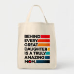 Bolsa Tote Cute Design Expression Text for Mother's Day<br><div class="desc">Elegant Mothers day Tote Bag featuring a cute saying that reads "Behind Every Great Daughter Is A Truly Amazing Mom." With colorful stripes. This cute Tote Bag is perfect for your mom for Mother's Day! A pretty unusual Mother's Day gift... probably different from what she's expecting. you’re gonna love this!...</div>
