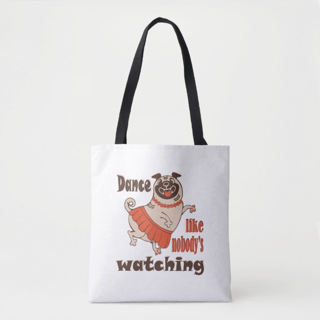 Bolsa Tote Dance como ninguém está assistindo Pug Dog feminin (Frente)