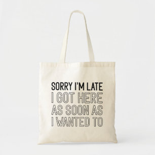 Bolsa Tote Desculpe, estou atrasado