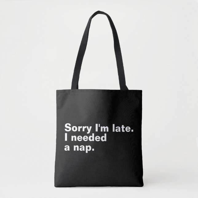 Bolsa Tote Desculpe o atraso. Eu precisava de uma soneca. (Frente)