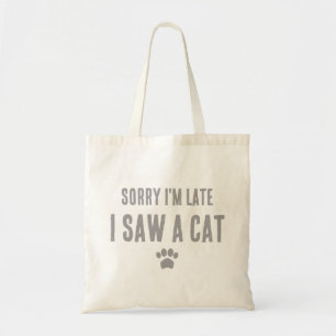 Bolsa Tote Desculpe o atraso, vi um gato