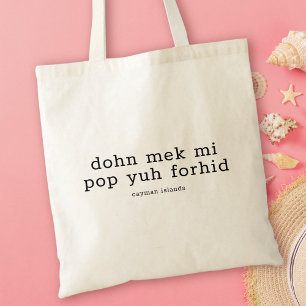 Bolsa Tote Dialeto Caymaniano Engraçado Dohn Mek Mi Pop Yuh F