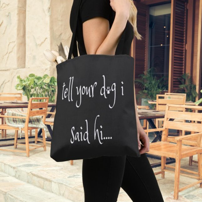Bolsa Tote Diga Ao Seu Cachorro Que Eu Disse O Saco (Tell Your Dog I Said "Hi" Tote Bag)