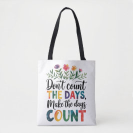 Bolsa Tote Don't count the days, make the days count