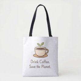 Bolsa Tote Drink Coffee. Save the Planet. Minimal Eco Coffee