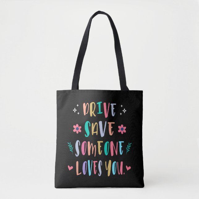 Bolsa Tote Drive safe someone loves you (Frente)