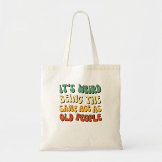 Bolsa Tote É Estranho Ter A Mesma Idade Que As Pessoas Antiga