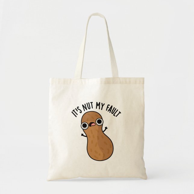 Bolsa Tote É Nut My Fault Engraçado Peanut Pun (Frente)