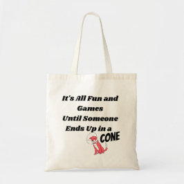 Bolsa Tote É tudo divertido e jogos até alguém. Cone