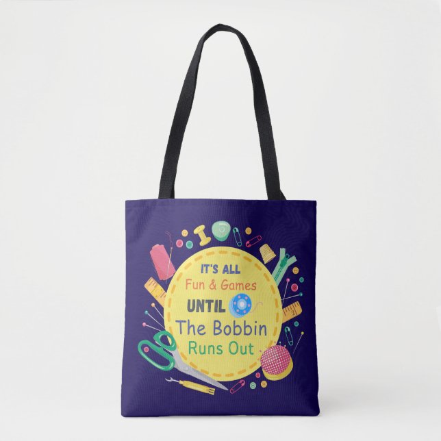 Bolsa Tote É tudo divertido e jogos até que Bobbin saia (Frente)