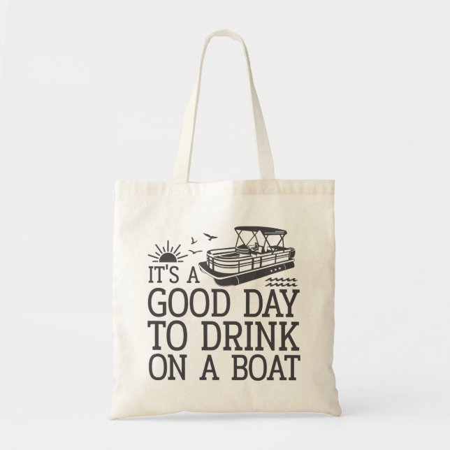 Bolsa Tote É Um Bom Dia Beber Num Barco (Frente)