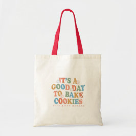 Bolsa Tote É um bom dia para o Assar Cookies