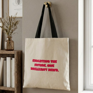 Bolsa Tote Educando o Futuro Um Professor de Mente Brilhante