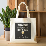 Bolsa Tote Engraçada Citação de Vinho - Classe de Yoga? Puxe<br><div class="desc">Classe Yoga - Eu pensei que você disse para derramar um copo - Um humor bebendo que você pode passar para seus namoradas amorosos de vinho. Faça-os rir com este presente humorístico ou elefante branco. Eu tentei correr,  mas continuei derramando meu vinho.</div>