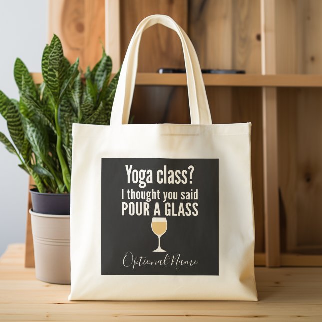 Bolsa Tote Engraçada Citação de Vinho - Classe de Yoga? Puxe  (Personalized tote bag with a funny wine saying)