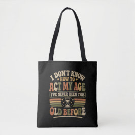 Bolsa Tote Engraçado "Atue Minha Idade" Sarcástico Retrô