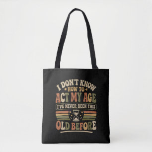 Bolsa Tote Engraçado "Atue Minha Idade" Sarcástico Retrô