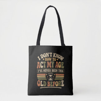 Bolsa Tote Engraçado "Atue Minha Idade" Sarcástico Retrô