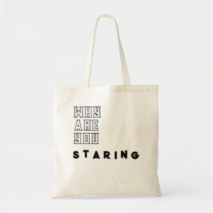 Bolsa Tote Engraçado "Por Que Você Está Estrelando" Cotação T