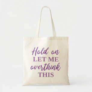 Bolsa Tote Espere, Deixe-Me Pensar Sobre Isso