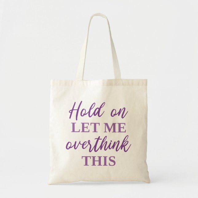 Bolsa Tote Espere, Deixe-Me Pensar Sobre Isso (Frente)