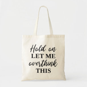 Bolsa Tote Espere, Deixe-Me Pensar Sobre Isso