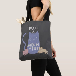 Bolsa Tote Espere um Meow-ment