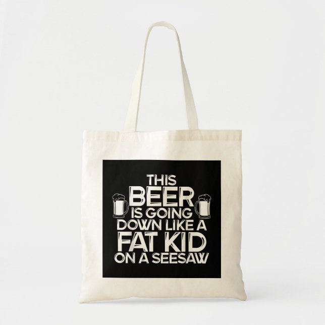 Bolsa Tote Esta Cerveja Está Descendo Como Uma Criança Gorda  (Frente)