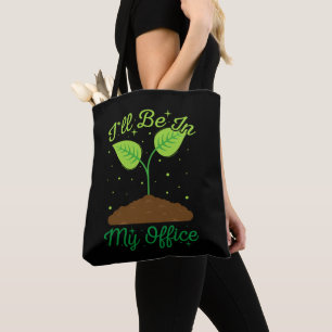 Bolsa Tote Estarei No Meu Escritório, Engraçado Jardinagem.