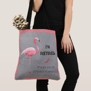 Bolsa Tote Estou aposentado É meu trabalho coletar Flamingos
