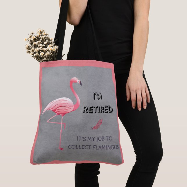 Bolsa Tote Estou aposentado É meu trabalho coletar Flamingos  (Close Up)