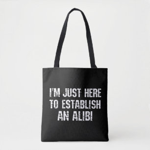 Bolsa Tote Estou aqui para estabelecer um álibi