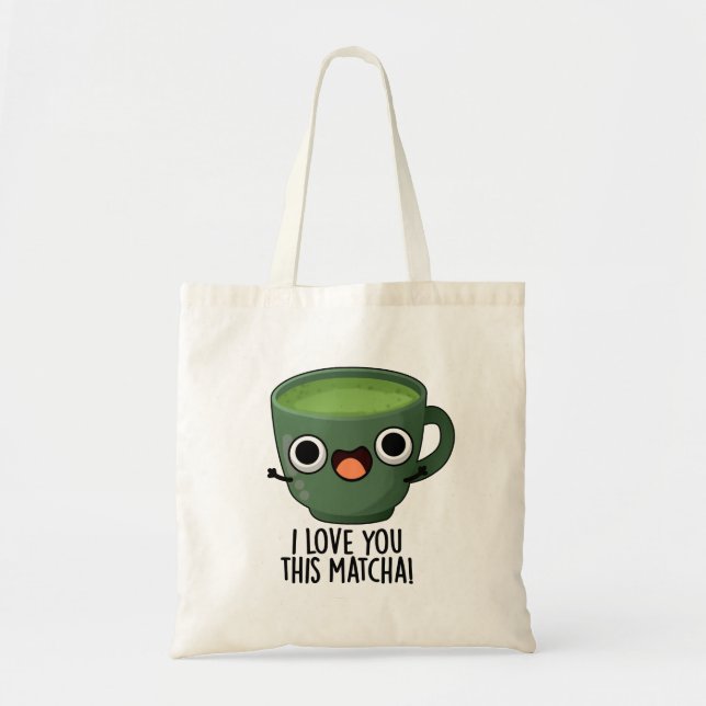 Bolsa Tote Eu Amo Você Tanto Matcha Piadas de Bebida Engraçad (Frente)
