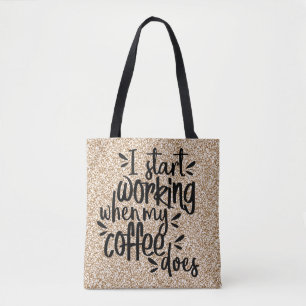 Bolsa Tote Eu Começo A Trabalhar Quando Meu Café