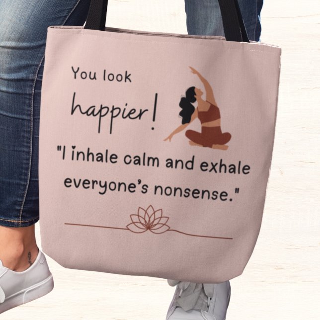 Bolsa Tote Eu inalo a calma e exalto todos os disparates (You look happier! "I inhale calm and exhale everyone's nonsense" tote bag)