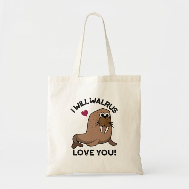 Bolsa Tote Eu Irei Walrus Te Amo Um Engraçado Animal Pun (Frente)
