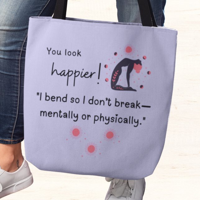 Bolsa Tote Eu me dobro para não me quebrar mentalmente ou fis (You look happier! "I bend so I don't break-mentally or physically." tote bag)