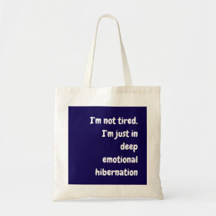 Bolsa Tote Eu não estou cansado. Estou no fundo...