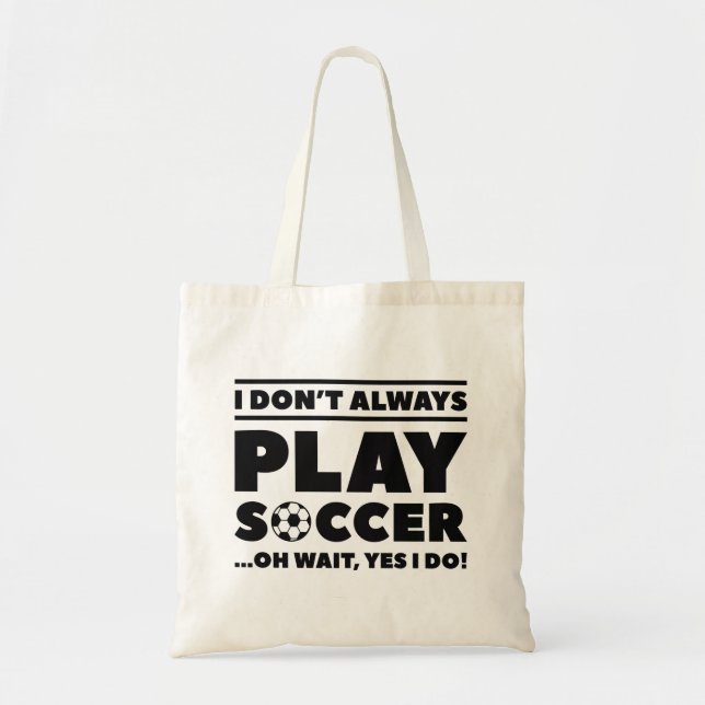 Bolsa Tote Eu nem sempre jogo futebol (Frente)