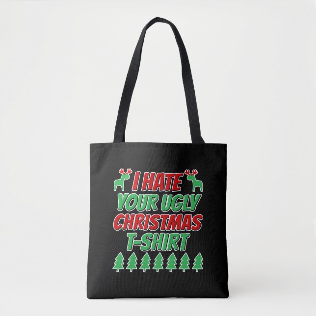 Bolsa Tote Eu odeio sua camiseta de Natal feia (Frente)
