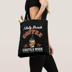 Bolsa Tote Eu Só Bebo Café 3 Dias Por Semana Viciado Em Café