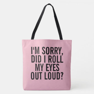 Bolsa Tote Eu sou pesaroso, fiz mim rolo meus olhos para fora