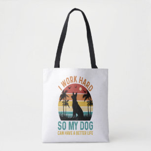 Bolsa Tote Eu Trabalho Duro Para Meu Cachorro Ter Uma Camisa 
