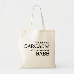 Bolsa Tote Eu verei seu sarcasmo e aumentá-lo-ei algum Sass