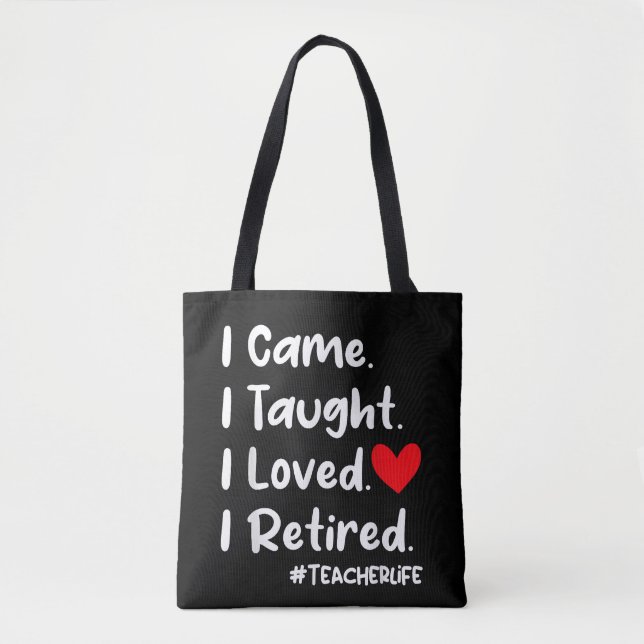 Bolsa Tote Eu Vim Eu Ensinei Eu Amava Eu Me Aposentei Profess (Frente)