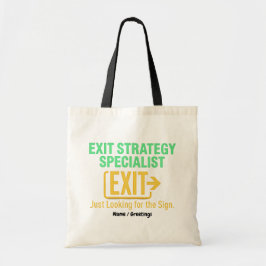 Bolsa Tote Exit Strategy Specialist Just looking for the Sign