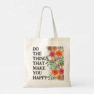 Bolsa Tote Faça As Coisas Que Te Fazem Feliz Motivação