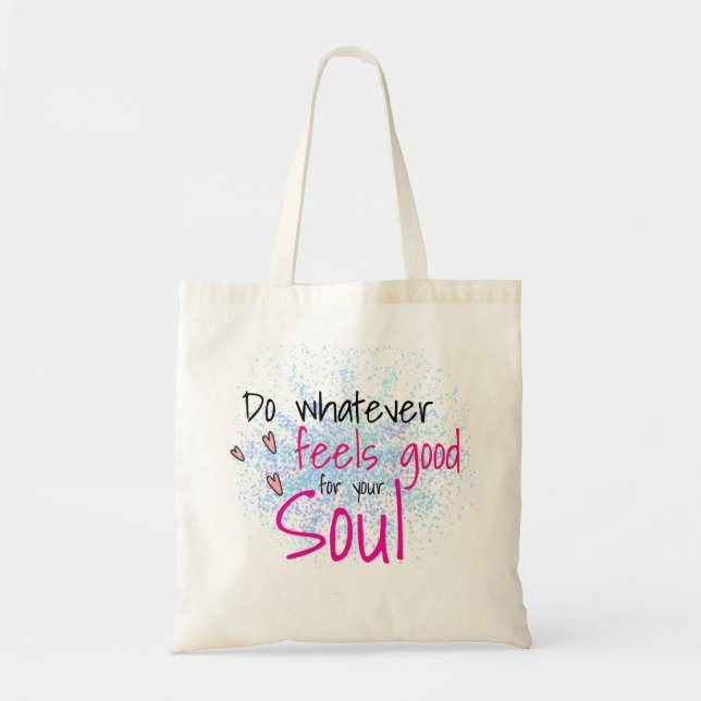 Bolsa Tote Faça O Que For Bom Para A Sua Motivação Da Alma (Frente)