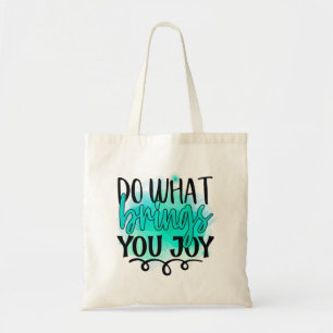 Bolsa Tote Faça o que lhe traz alegria