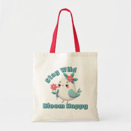 Bolsa Tote Fique Selvagem Floresça Feliz